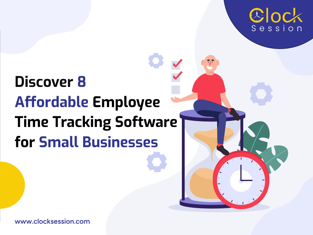 Discover 8 Affordable Employee Time Tracking Software for Small Businesses