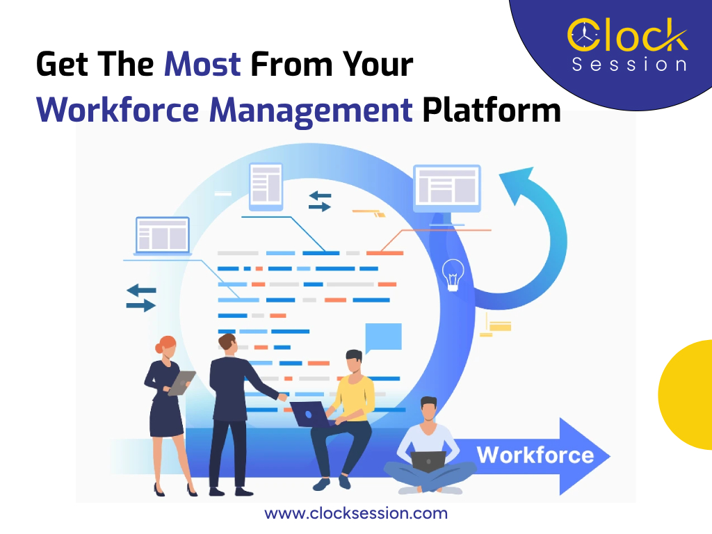 Get The Most from Your Workforce Management Platform