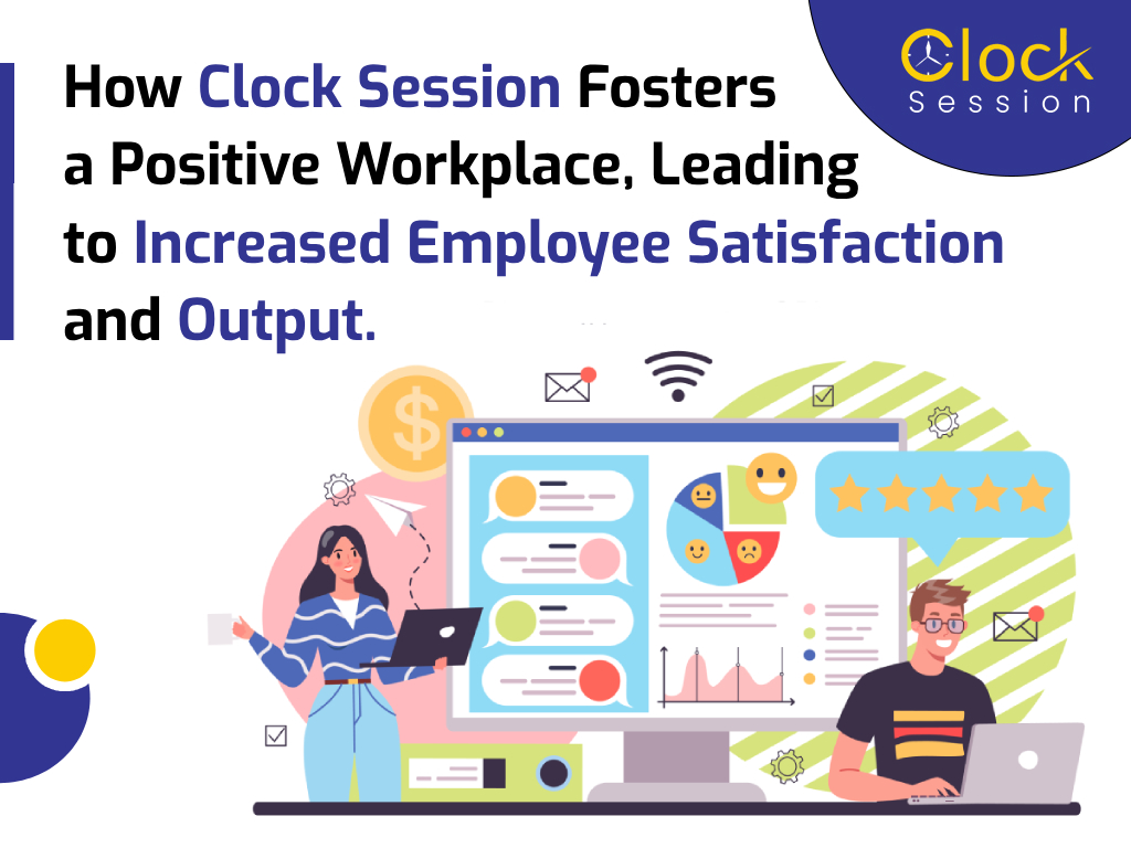 How-Clock-Session-Fosters-a-Positive-Workplace-Leading-to-Increased-Employee-Satisfaction-and-Output